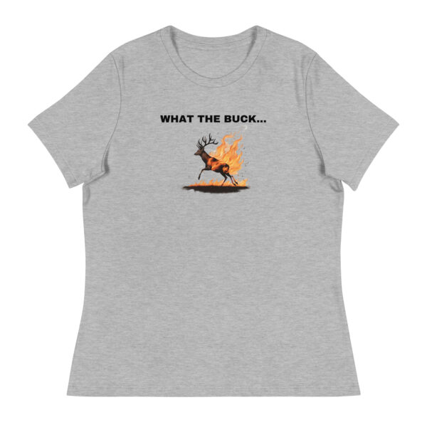 What the Buck... Women's Relaxed T-Shirt - Image 9