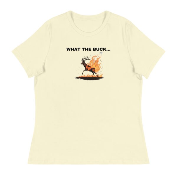 What the Buck... Women's Relaxed T-Shirt - Image 13