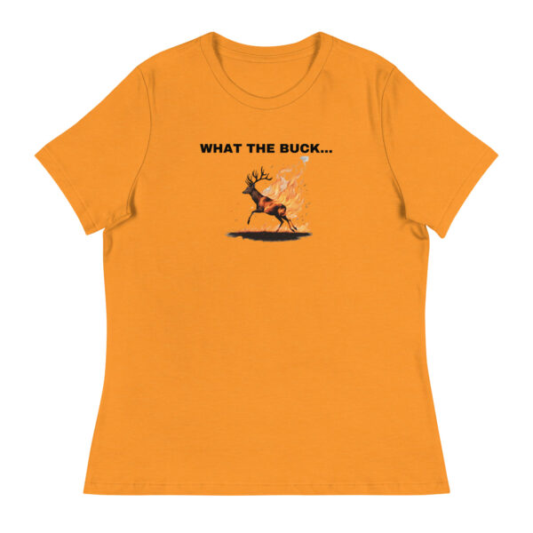 What the Buck... Women's Relaxed T-Shirt - Image 7