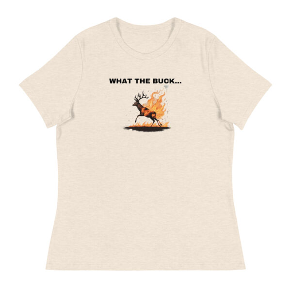 What the Buck... Women's Relaxed T-Shirt - Image 12