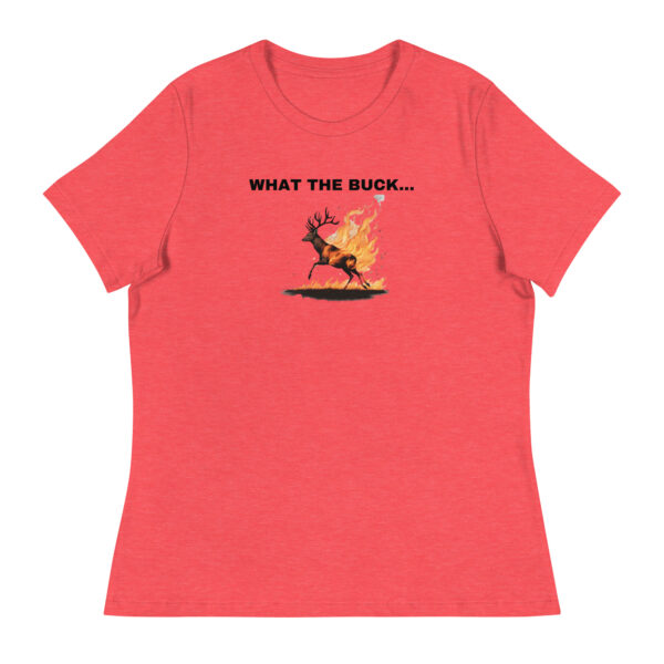 What the Buck... Women's Relaxed T-Shirt - Image 3