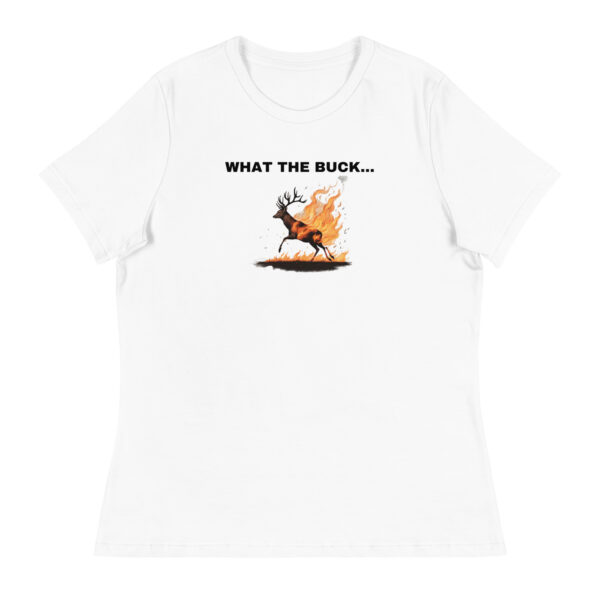 What the Buck... Women's Relaxed T-Shirt - Image 14