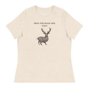 Who the Buck are You Women's Relaxed T-Shirt
